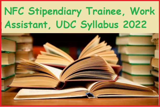 Nfc Stipendiary Trainee, Work Assistant, Udc Syllabus 2022 &Amp; Exam Pattern