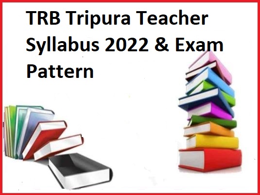 TRB Tripura Teacher Syllabus 2022 & Exam Pattern @ trb.tripura.gov.in