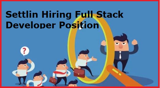 Settlin Hiring Full Stack Developer Position Apply Now Off Campus Drive