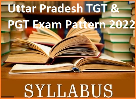 UP TGT, PGT Syllabus 2022 & Check Exam Pattern PDF @ pariksha.up.nic.in