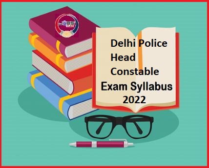 Delhi Police Head Constable Syllabus 2022 & Exam Pattern Download @ ssc.nic.in