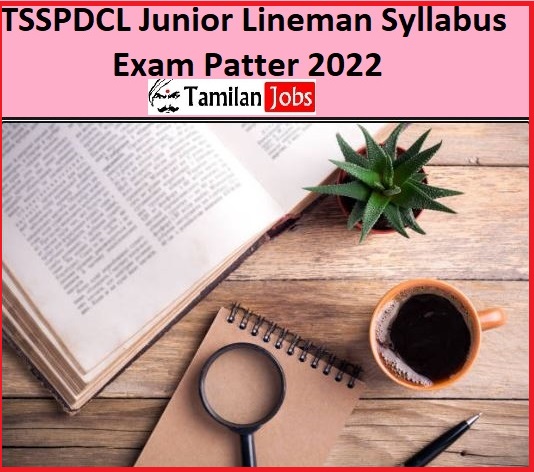 TSSPDCL Junior Lineman Syllabus 2022 & Exam Pattern Check Here @ tssouthernpower.cgg.gov.in