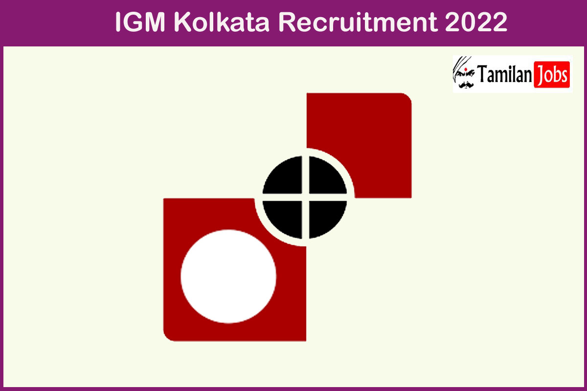 Igm Kolkata Recruitment 2022