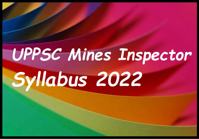 UPPSC Mines Inspector Syllabus 2022 Check Out Exam Pattern Here