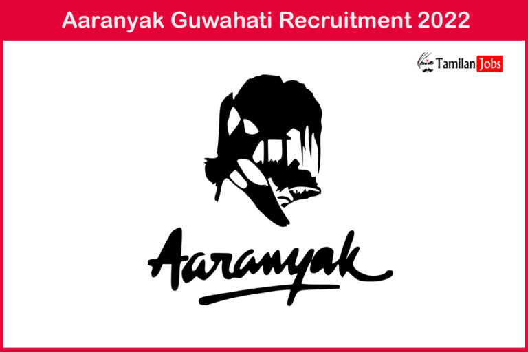 Aaranyak Guwahati Recruitment 2022