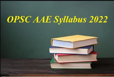 OPSC AAE Syllabus 2022 & Exam Pattern Check Here