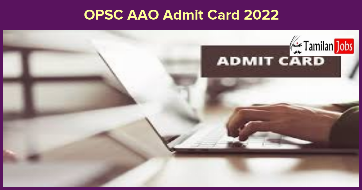 OPSC AAO Admit Card 2022