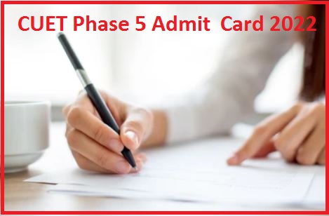 CUET Phase 5 Admit Card 2022