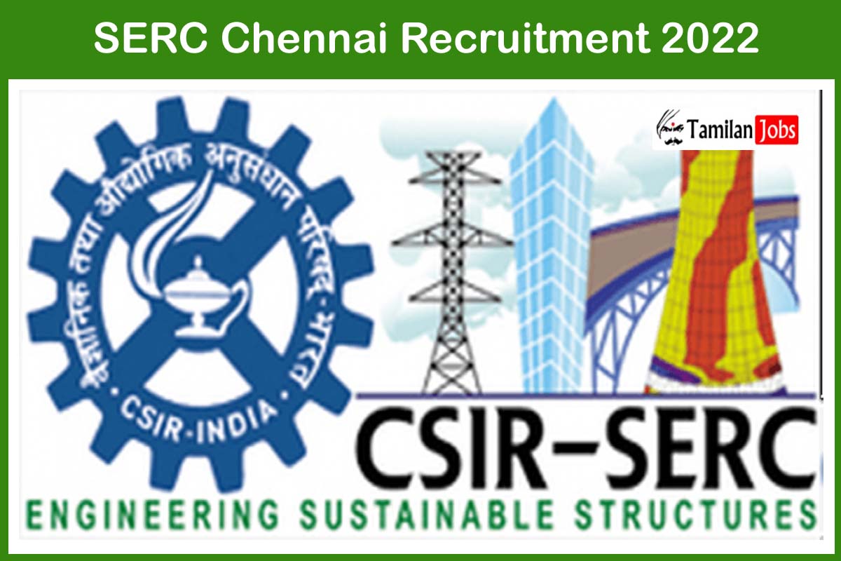 SERC Chennai Recruitment 2022 - Tamilan Jobs SERC Chennai Recruitment 2022