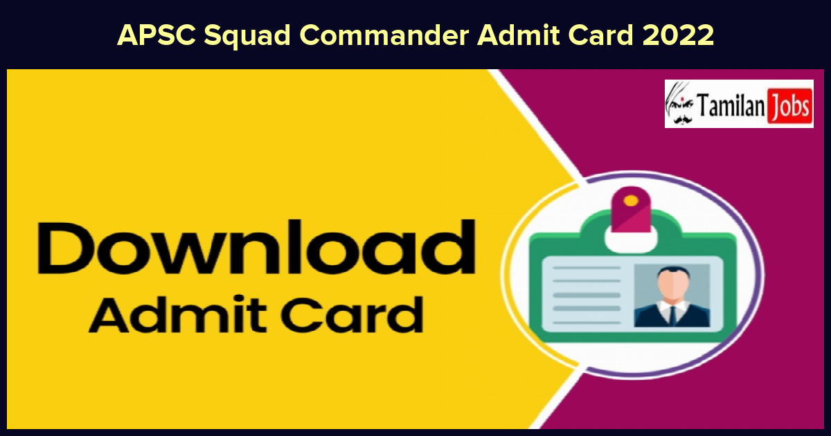 APSC Squad Commander Admit Card 2022
