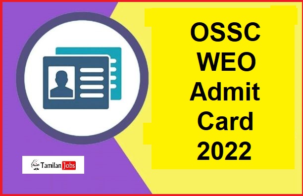 OSSC WEO Admit Card 2022 - Tamilan Jobs OSSC WEO Admit Card 2022