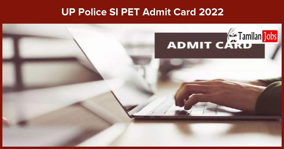 UP Police SI PET Admit Card 2022