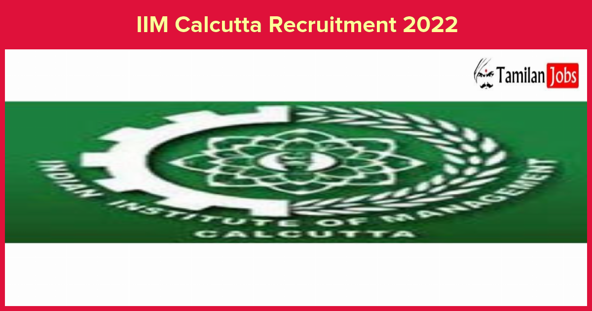 IIM Calcutta Recruitment 2022 - Tamilan Jobs IIM Calcutta Recruitment 2022