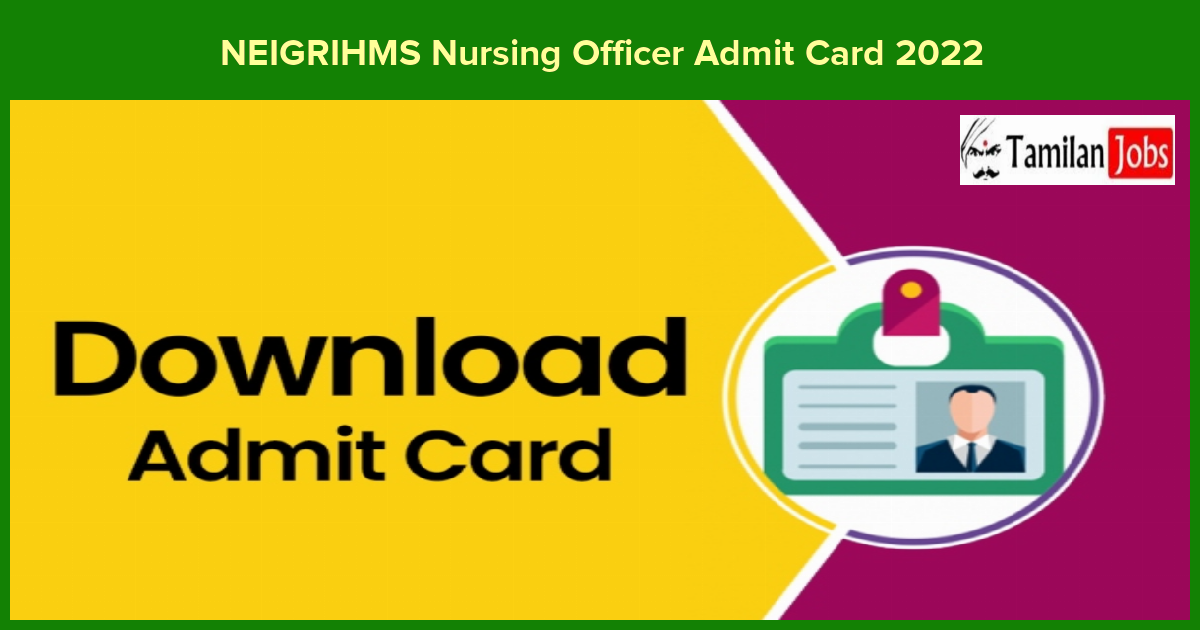 NEIGRIHMS Nursing Officer Admit Card 2022