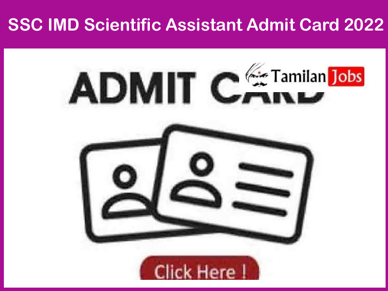 SSC IMD Scientific Assistant Admit Card 2022