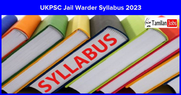 UKPSC Jail Warder Syllabus 2023 Check Exam Pattern @ www.psc.uk.gov.in