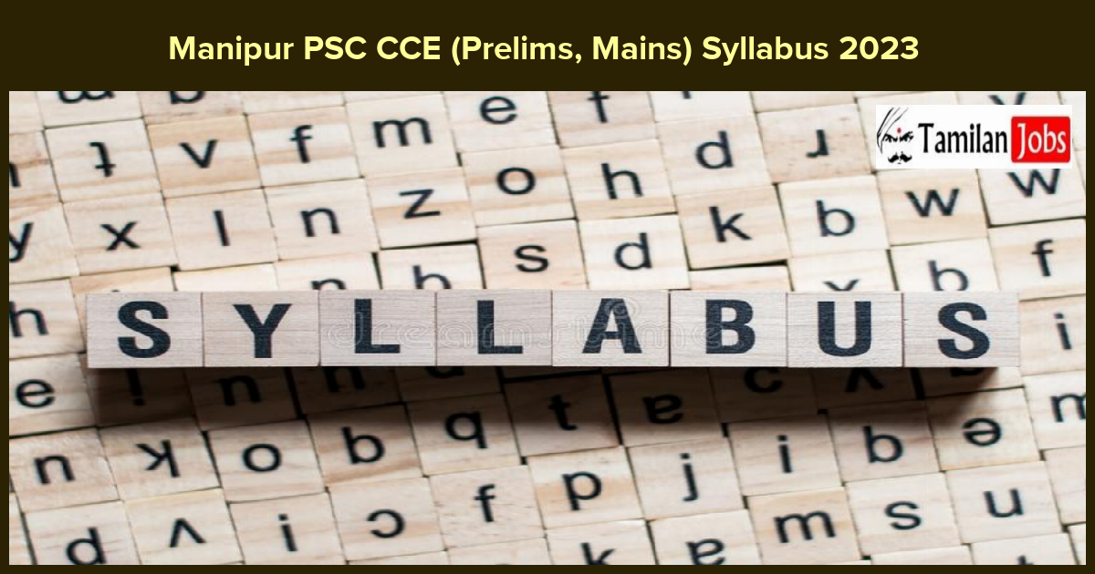 Manipur PSC CCE (Prelims, Mains) Syllabus 2023