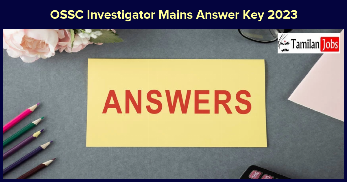 Ossc Investigator Mains Answer Key 2023