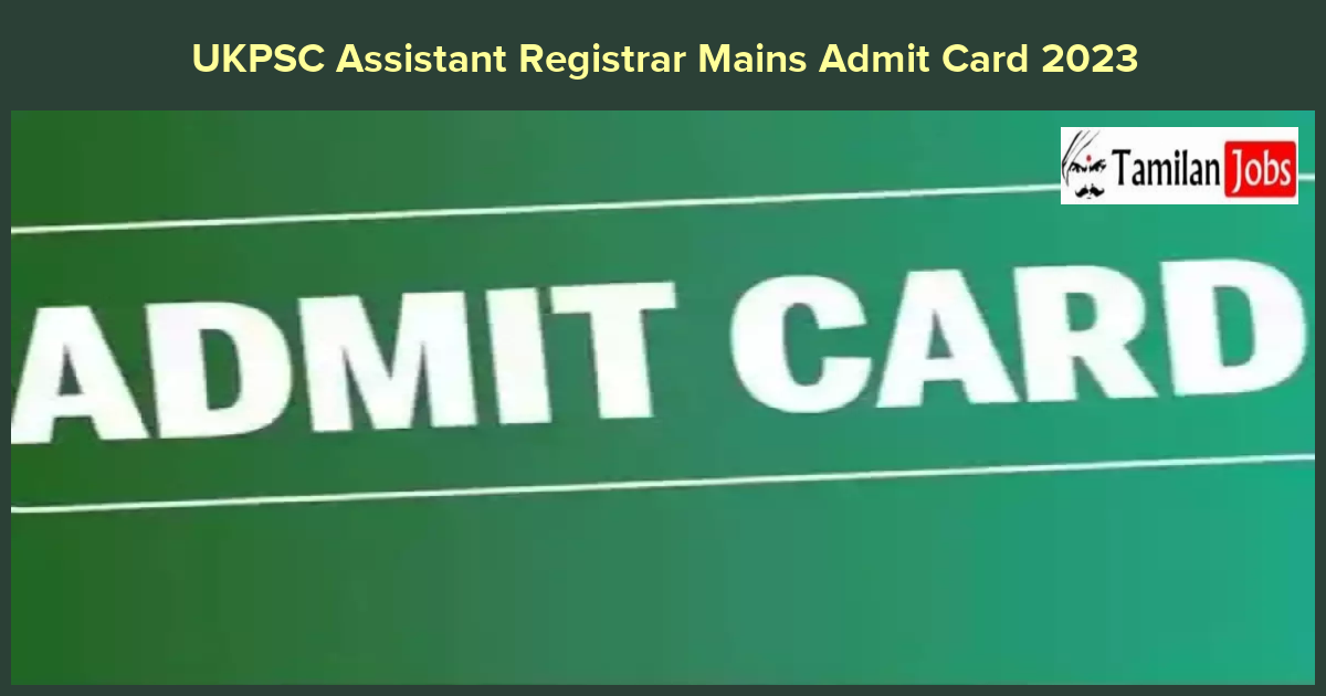 UKPSC Assistant Registrar Mains Admit Card 2023