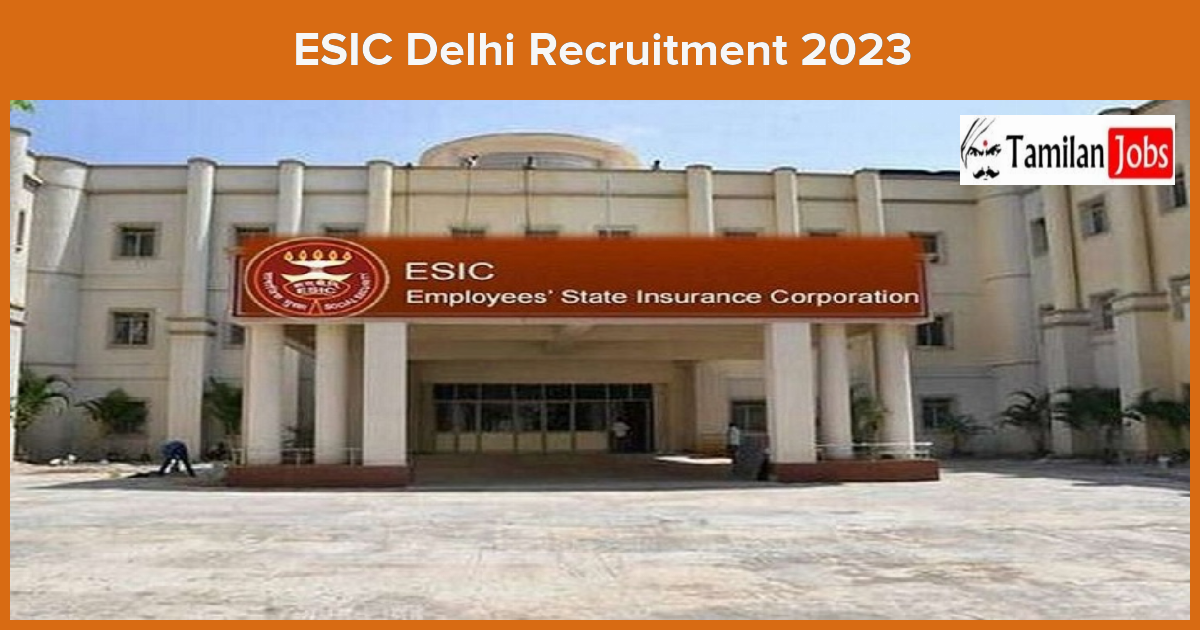 Esic Delhi Recruitment 2023