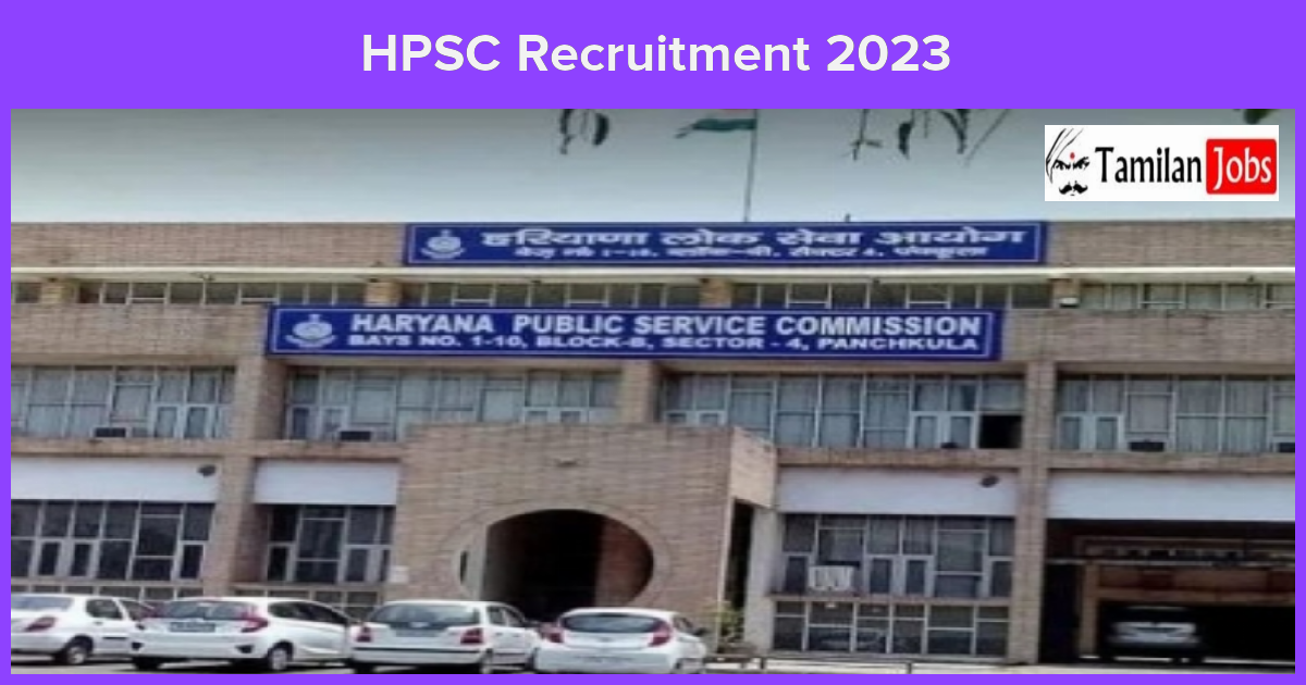 HPSC Recruitment 2023 - Tamilan Jobs HPSC Recruitment 2023