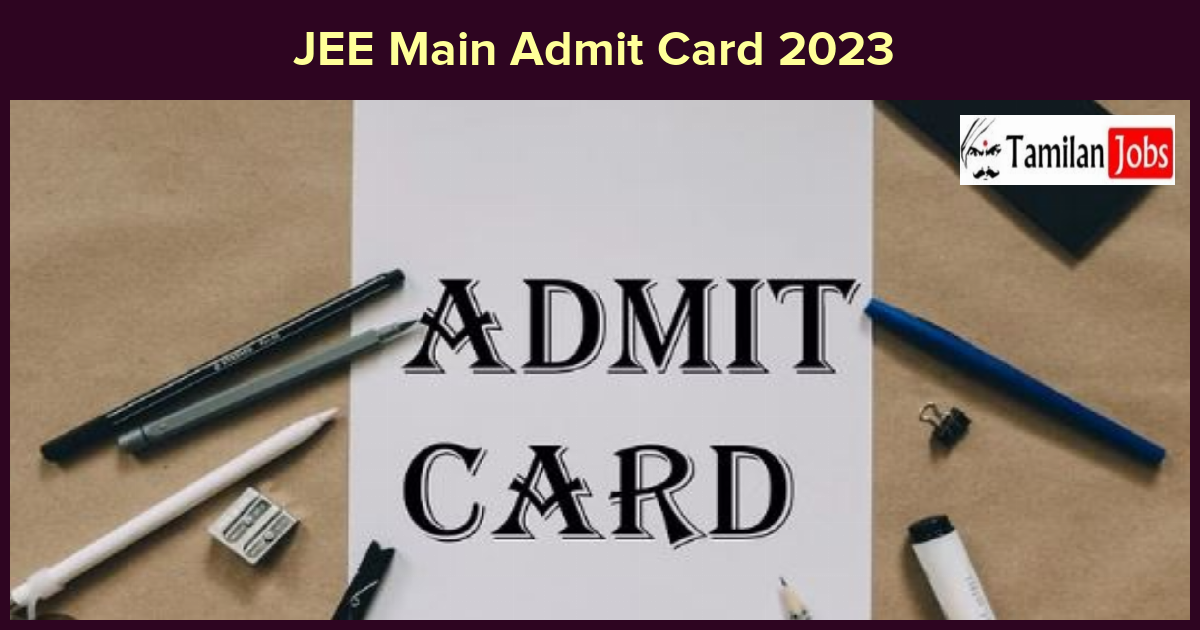 JEE Main Admit Card 2023 