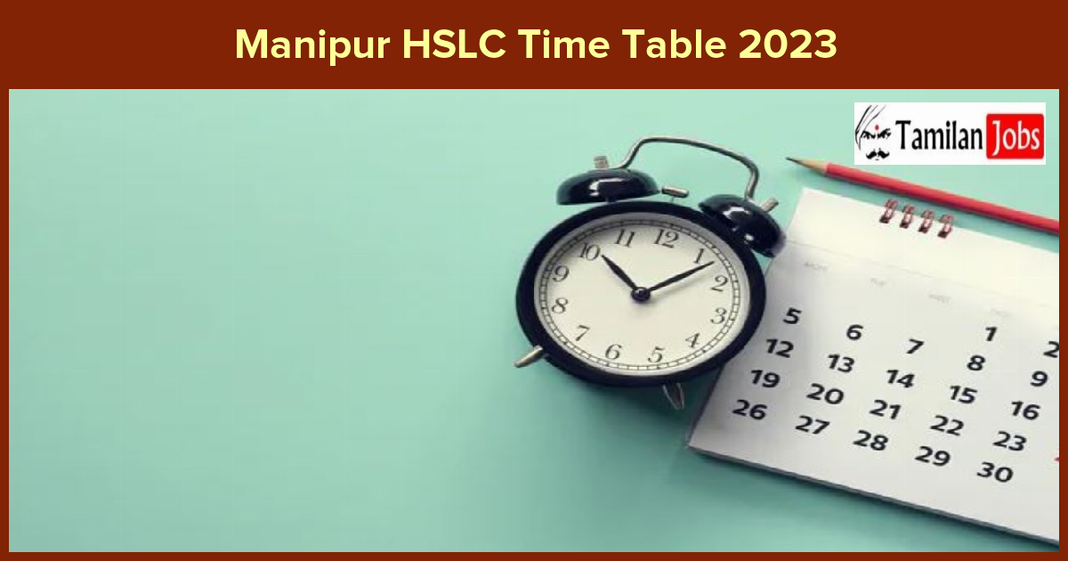 Manipur HSLC Time Table 2023 - Tamilan Jobs Manipur HSLC Time Table 2023
