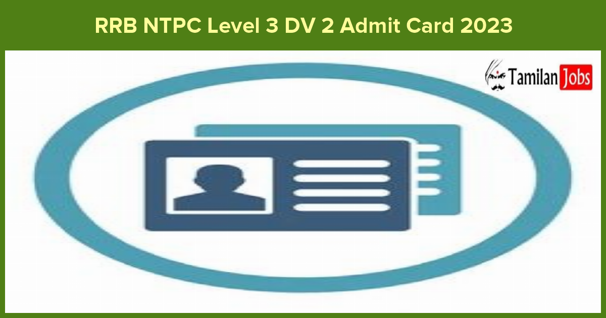 RRB NTPC Level 3 DV 2 Admit Card 2023