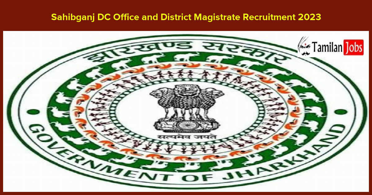 Sahibganj DC Office and District Magistrate Recruitment 2023