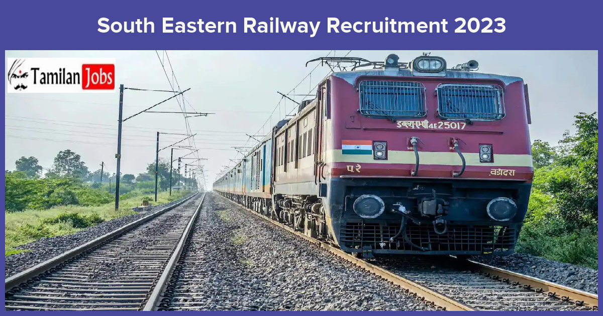 South Eastern Railway Recruitment 2023_1674193705 - Tamilan Jobs South-Eastern-Railway-Recruitment-2023