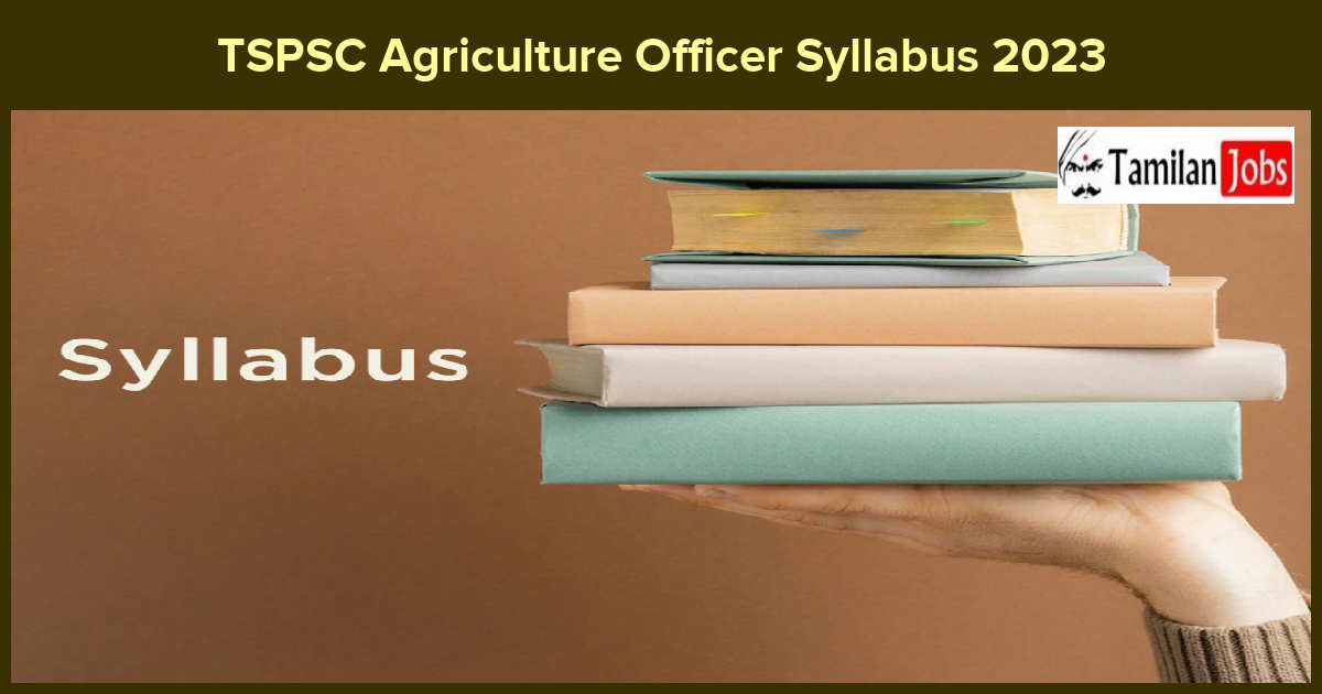 TSPSC Agriculture Officer Syllabus 2023