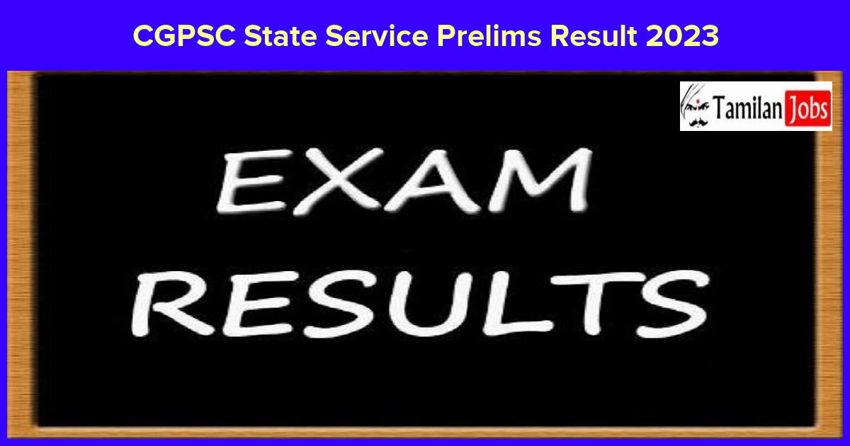 Cgpsc State Service Prelims Result 2023