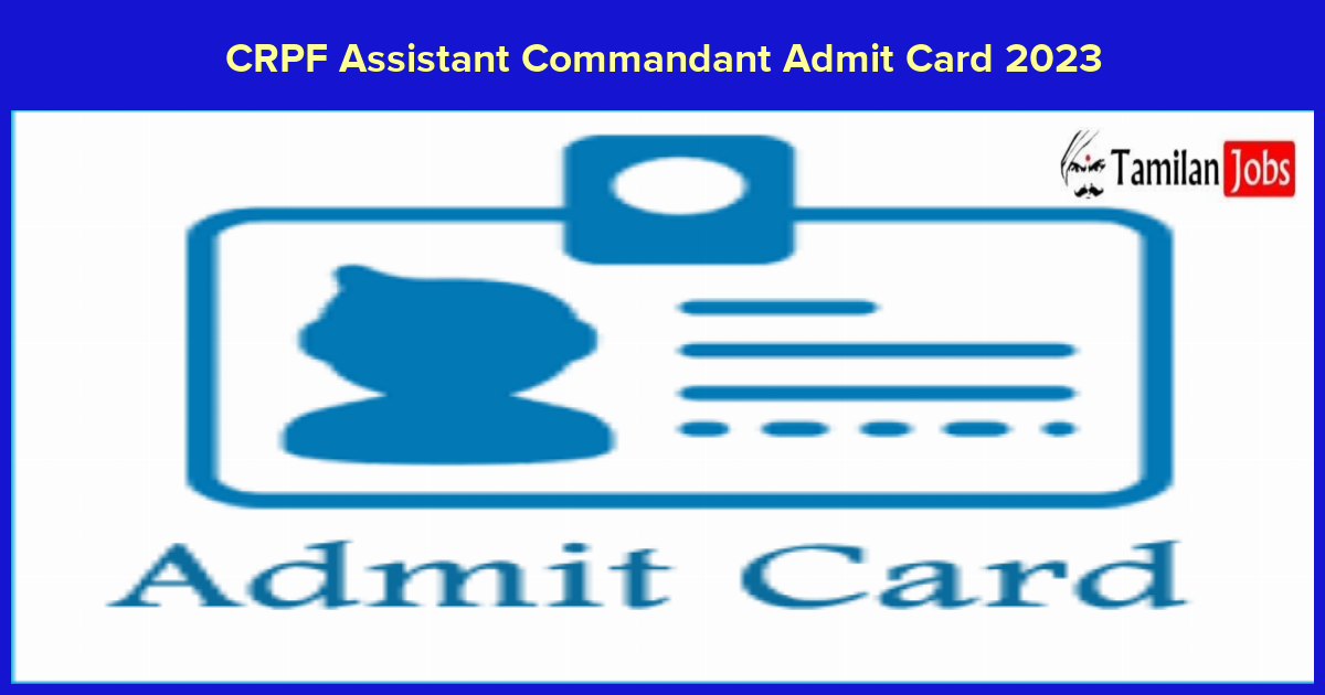 CRPF Assistant Commandant Admit Card 2023