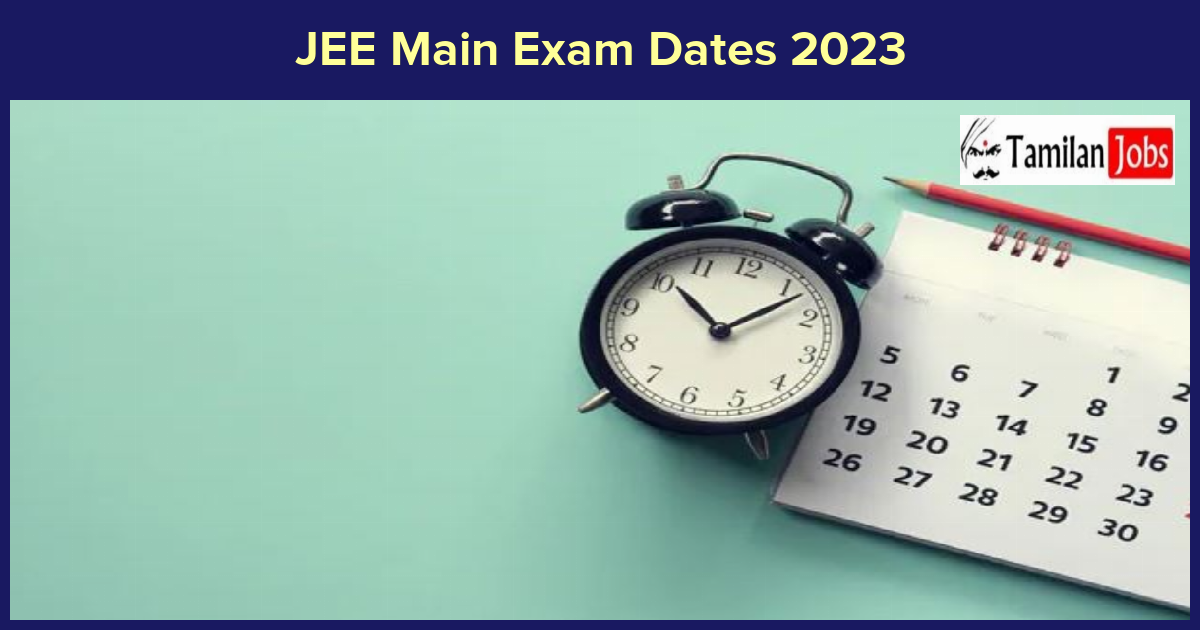 JEE Main Exam Dates 2023