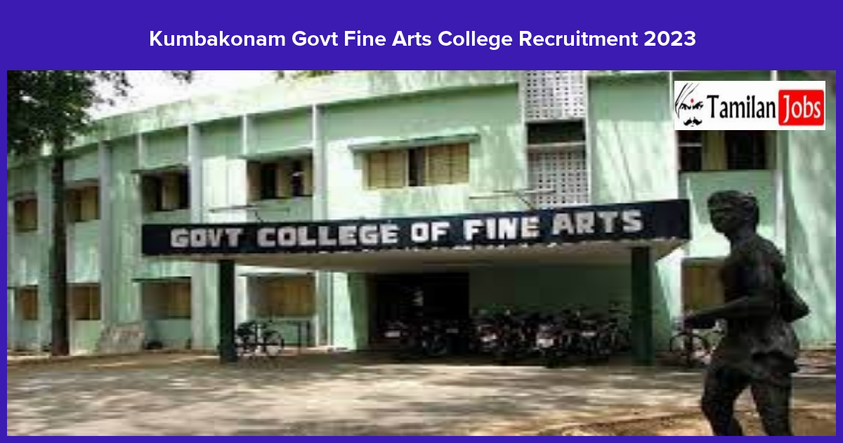 Kumbakonam Govt Fine Arts College Recruitment 2023