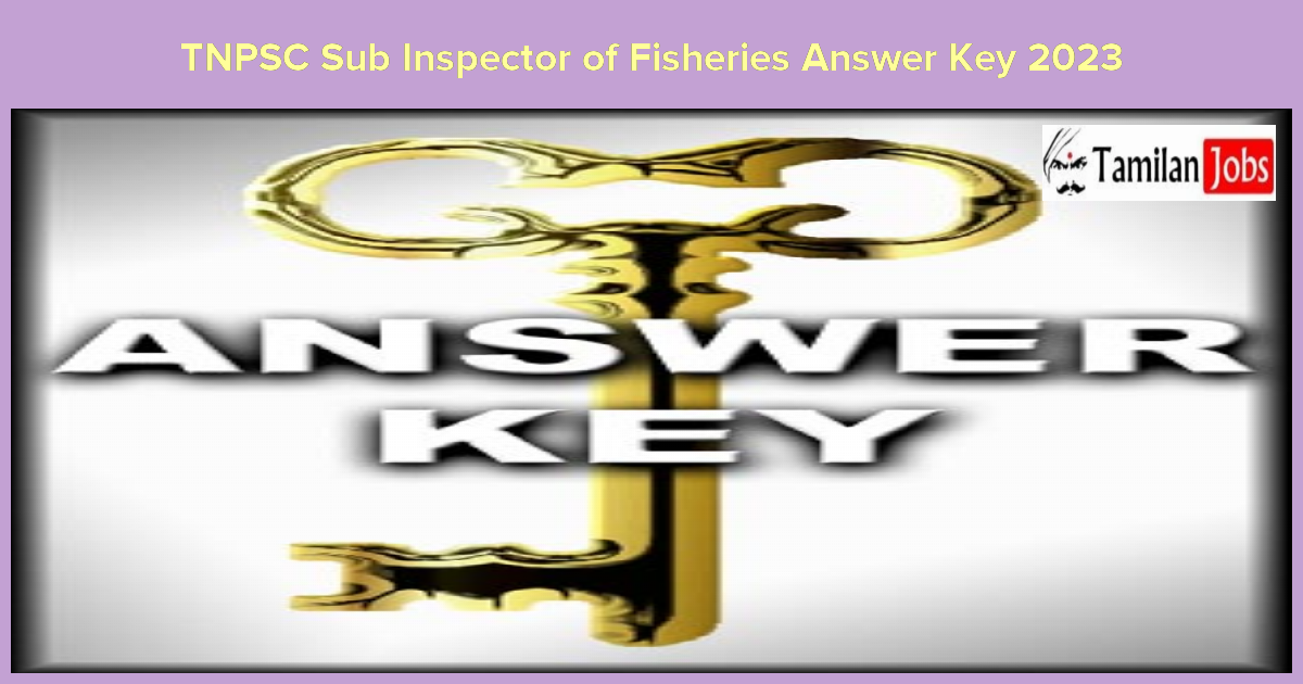 Tnpsc Sub Inspector Of Fisheries Answer Key 2023