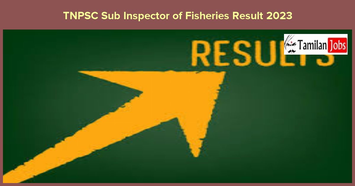 TNPSC Sub Inspector of Fisheries Result 2023