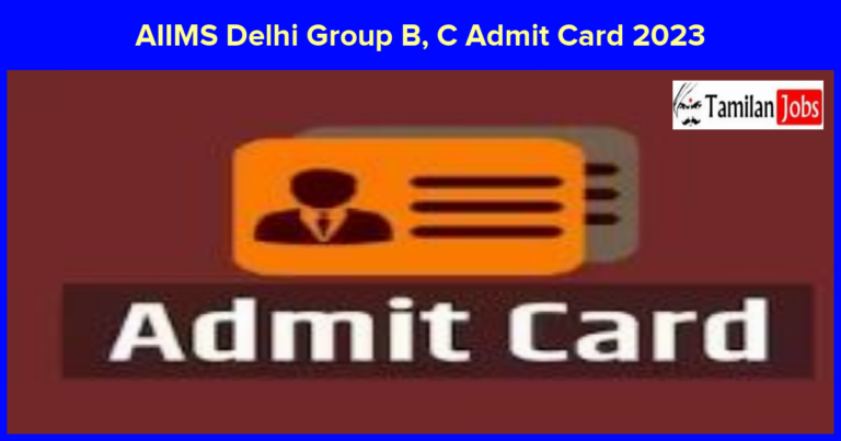 AIIMS Delhi Group B, C Admit Card 2023