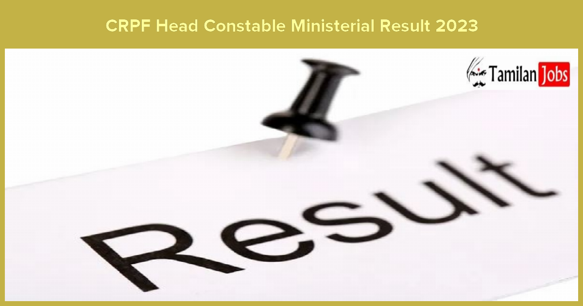 CRPF Head Constable Ministerial Result 2023