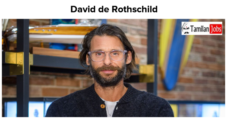 David de Rothschild Net Worth in 2023 How is the Adventurer Rich Now?