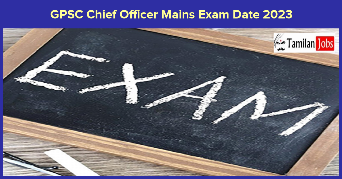 GPSC Chief Officer Mains Exam Date 2023