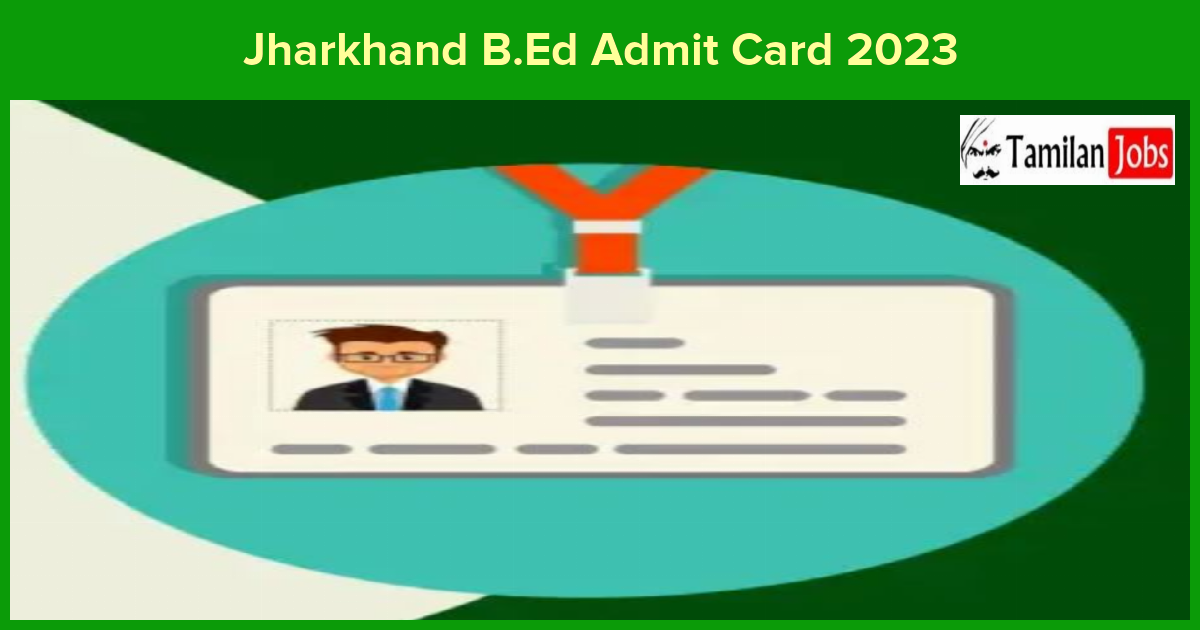 Jharkhand B.Ed Admit Card 2023