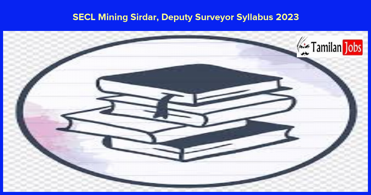SECL Mining Sirdar, Deputy Surveyor Syllabus 2023