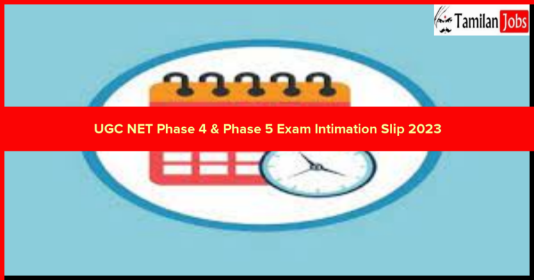 UGC NET Phase 4 & Phase 5 Exam Intimation Slip 2023