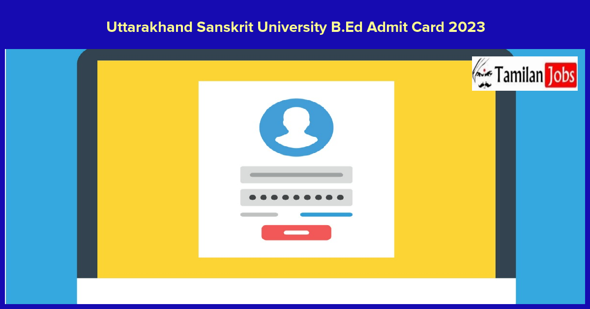 Uttarakhand Sanskrit University B.Ed Admit Card 2023