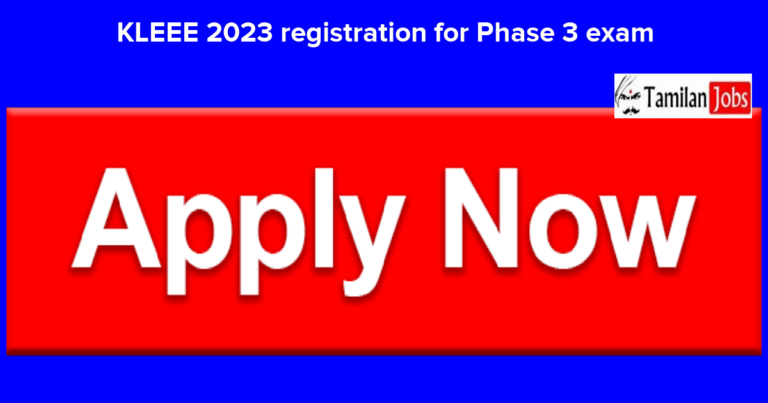 KLEEE 2023 Phase 3 Exam Registration End Today, Apply Now