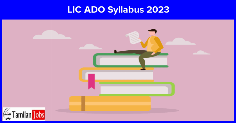 LIC ADO Syllabus 2023: Prelims, Mains Syllabus and Exam Pattern Check Here