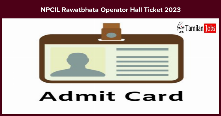 NPCIL Rawatbhata Operator Hall Ticket 2023: Download Stipendiary Trainee Admit Card