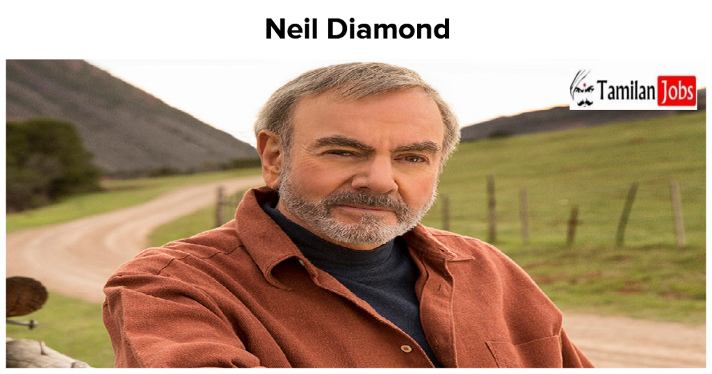 Neil Diamond Net Worth in 2023 How is the Singer Rich Now? Tamilan Jobs