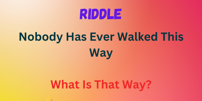 Brain Teaser To Test Your IQ Level: Nobody Ever Walked This Way, Riddle